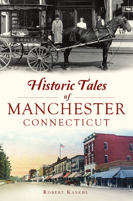 Historic Tales of Manchester, Connecticut NEW