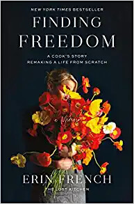 Finding Freedom: A Cook's Story; Remaking a Life from Scratch NEW