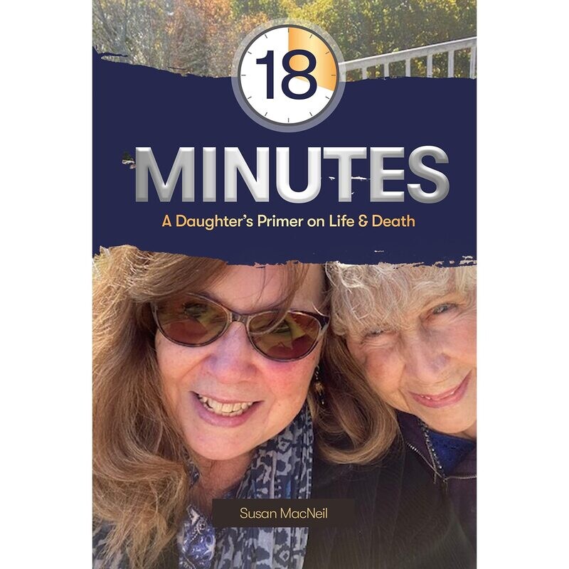 18 Minutes: A Daughter’s Primer on Life &amp; Death