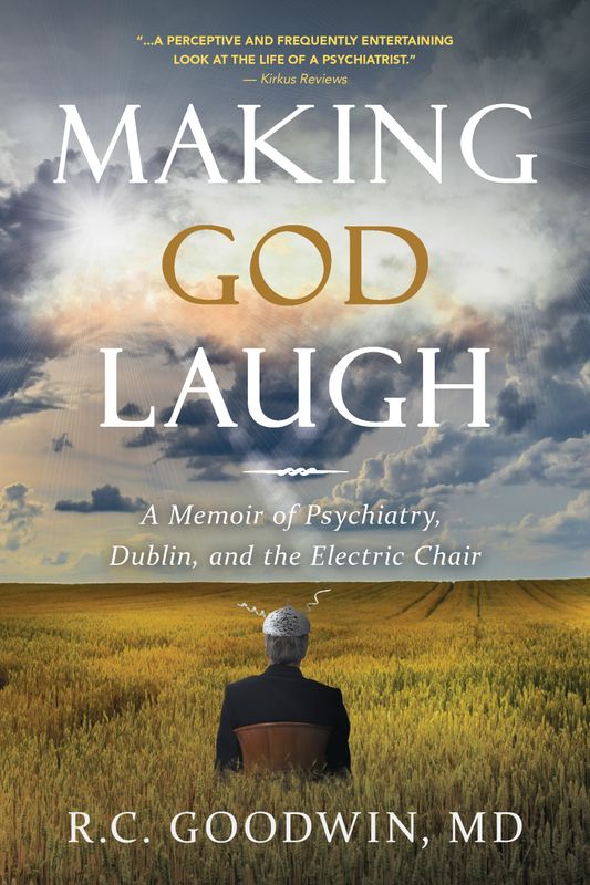 Making God Laugh: A Memoir of Psychiatry, Dublin, and the Electric Chair