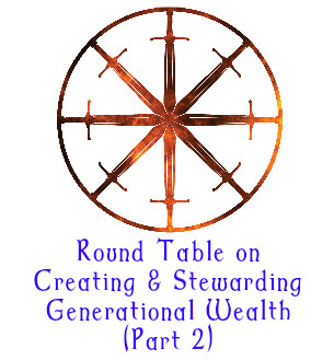 17. Round Table on Creating & Stewarding Generational Wealth (Part 2) 17. Round Table on Creating & Stewarding Generational Wealth (Part 2)