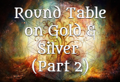 62. Round Table on Gold & Silver (Part 2)