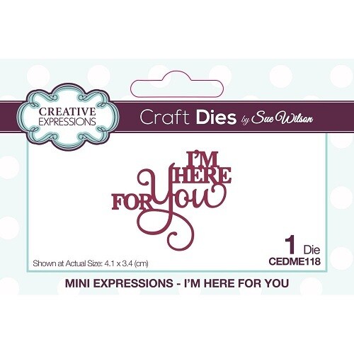 Creative Expressions &amp; Sue Wilson - Mini Expressions Die - I&#39;m Here For You - CEDME118 - 1 pce