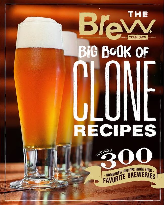Brew Your Own. Big Book of Clone Recipes: Featuring 300 Homebrew Recipes from Your Favorite Breweries. 2018.