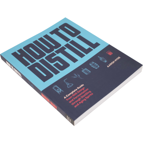 Hyde, Aaron. How To Distill: A Complete Guide. 2022.