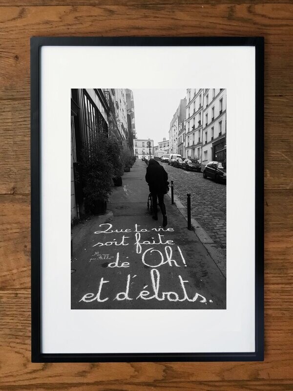 SÉRIE LIMITÉE - Que ta vie soit faite de Oh ! et d'ébats. - 19 X 25 cm limité à 5 exemplaires