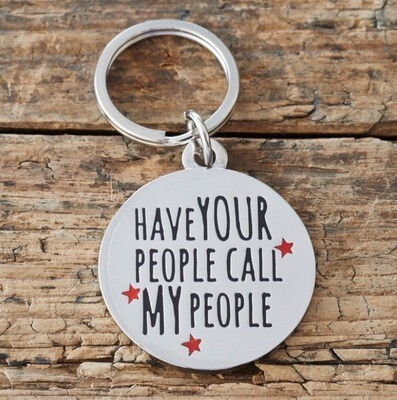 Sweet William Have Your People Call My People Dog Tag