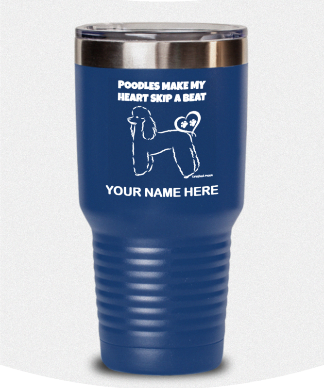 Personalized 30 oz. Tumbler - Poodles Make My Heart Skip A Beat