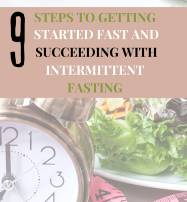 9 Steps To Getting Started with Intermittent Fasting
