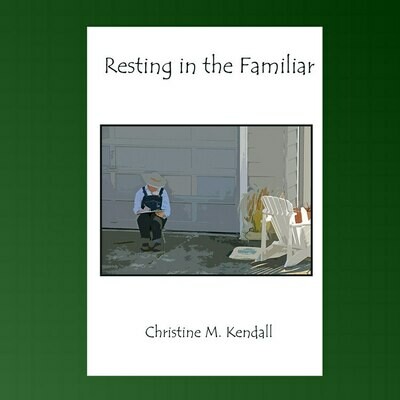 Resting in the Familiar, by Christine Kendall
