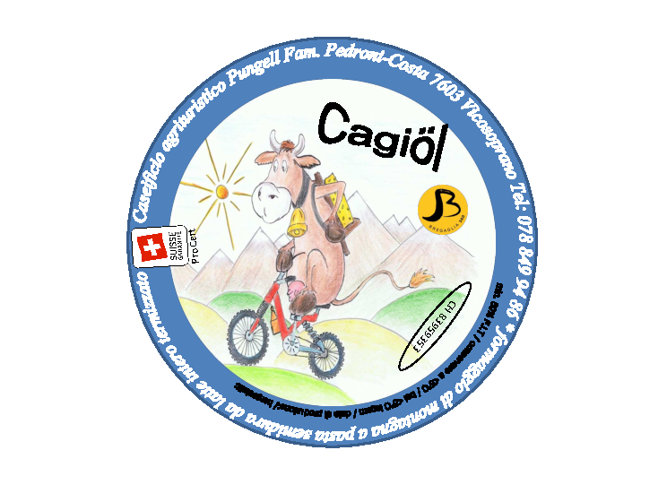 Fam. Pedroni Formaggio Cagiöl dolce Fam. Pedroni Formaggio Cagiöl dolce
