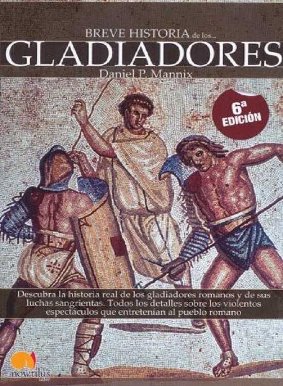 BREVE HISTORIA DE LOS GLADIADORES / 6 ED.