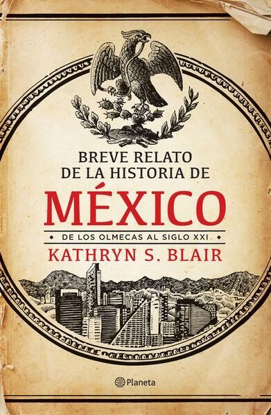 BREVE RELATO DE LA HISTORIA DE MEXICO. DE LOS OLMECAS AL SIGLO XXI