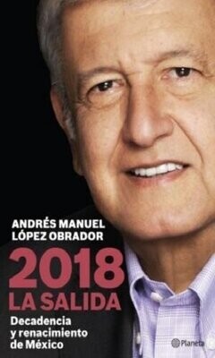 2018 La Salida, Decadencia y Renacimiento de México