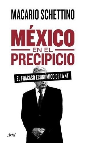 México En El Precipicio. El Fracaso Económico De La 4t