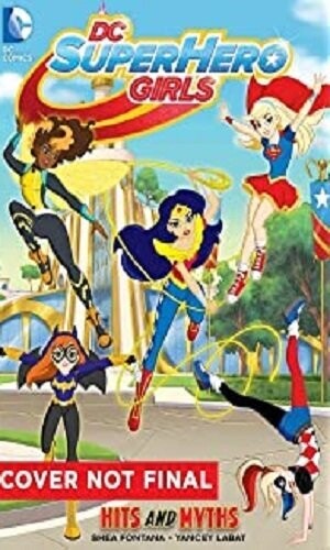 DC SUPER HERO GIRLS HITS AND MYTHS