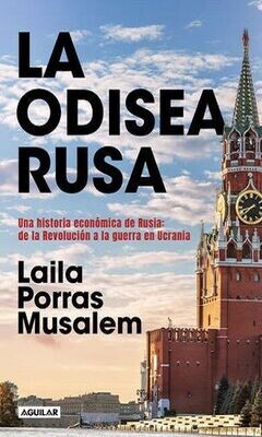 La Odisea Rusa. Una Historia Económica De Rusia