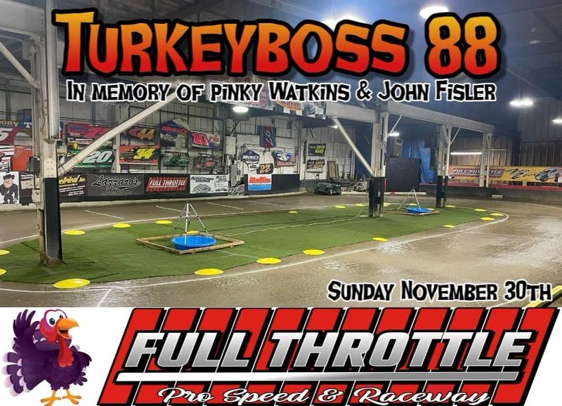 Turkeyboss 88 In Memory Of Pinky Watkins And John Fisler Presented By GT Bodies Sunday November 30th