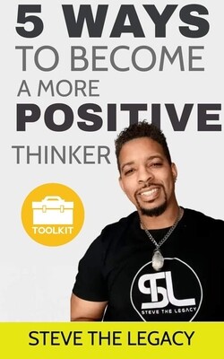 5 Steps To Become A More Positive Thinker Toolkit