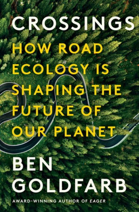 Crossings: How Road Ecology is Shaping the Future of Our Planet