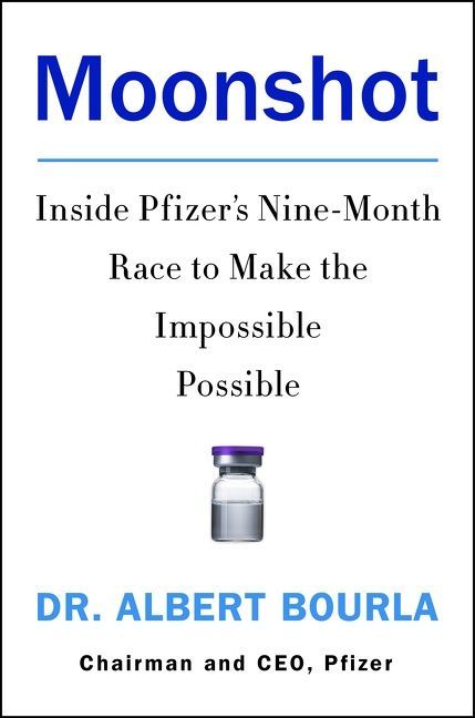 Moonshot: Inside Pfizer&#39;s Nine-Month Race to Make the Impossible Possible