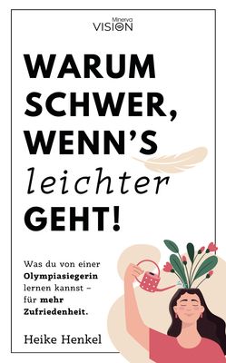 Warum schwer, wenn´s leichter geht! | Autorin: Heike Henkel - (Ratgeber | Print, Buch)