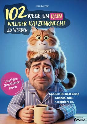 102 Wege, um kein williger Katzenknecht zu werden (Print,Buch)