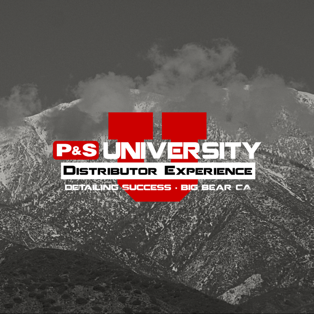 P&S University Distributor Experience @ Detailing Success in Big Bear, CA – May 5-6, 2023