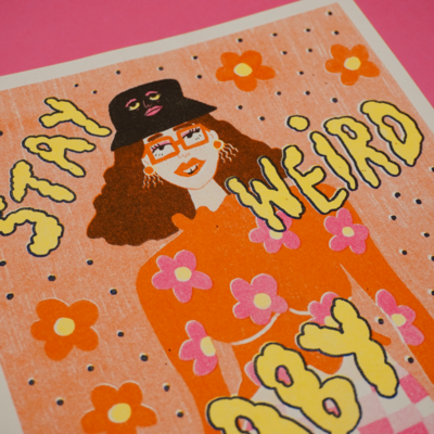 Riso Print "Stay Weird Baby"