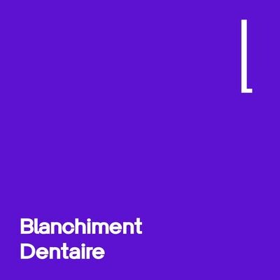 BLANCHIMENT DENTAIRE