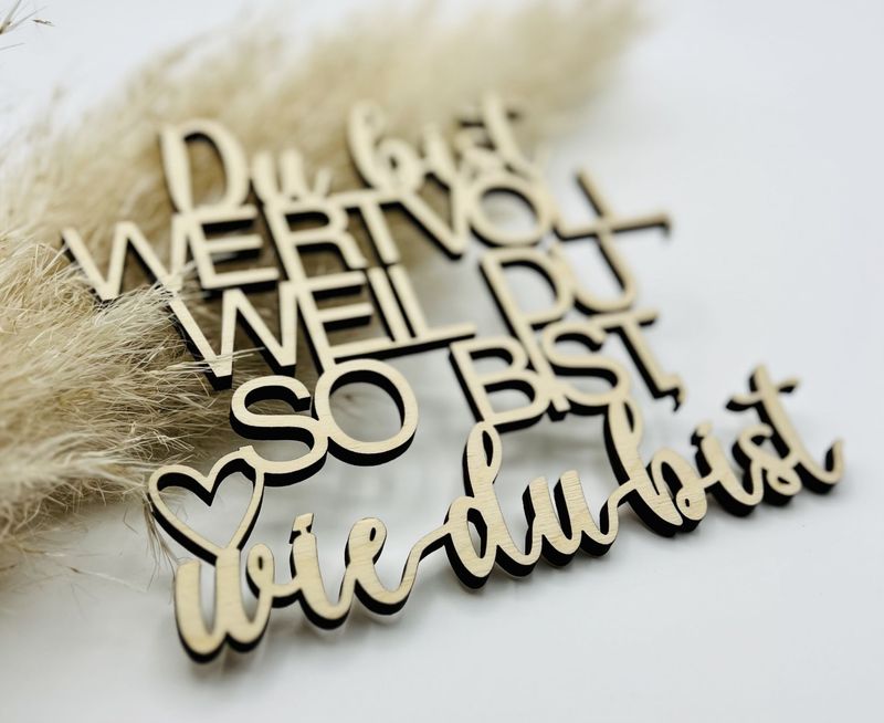 Schriftzug Schriftzug "Du bist wertvoll, weil du so bist, wie du bist"