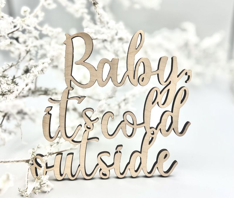 Schriftzug Schriftzug "Baby it´s cold outside"