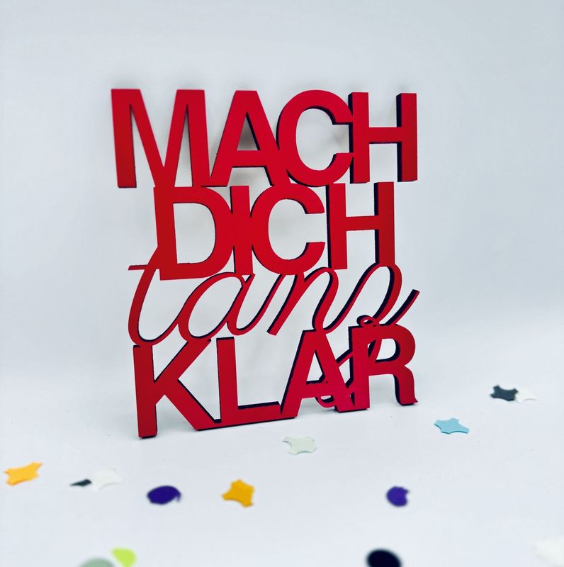 Schriftzug Schriftzug "MACH DICH tanz KLAR"