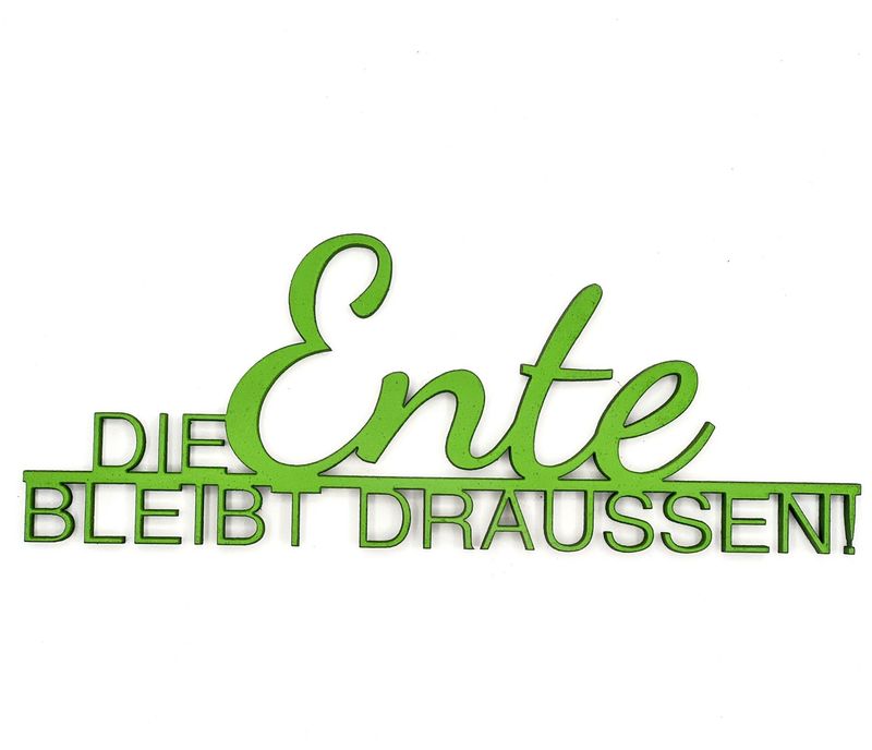 Schriftzug Schriftzug "Die Ente bleibt draussen"