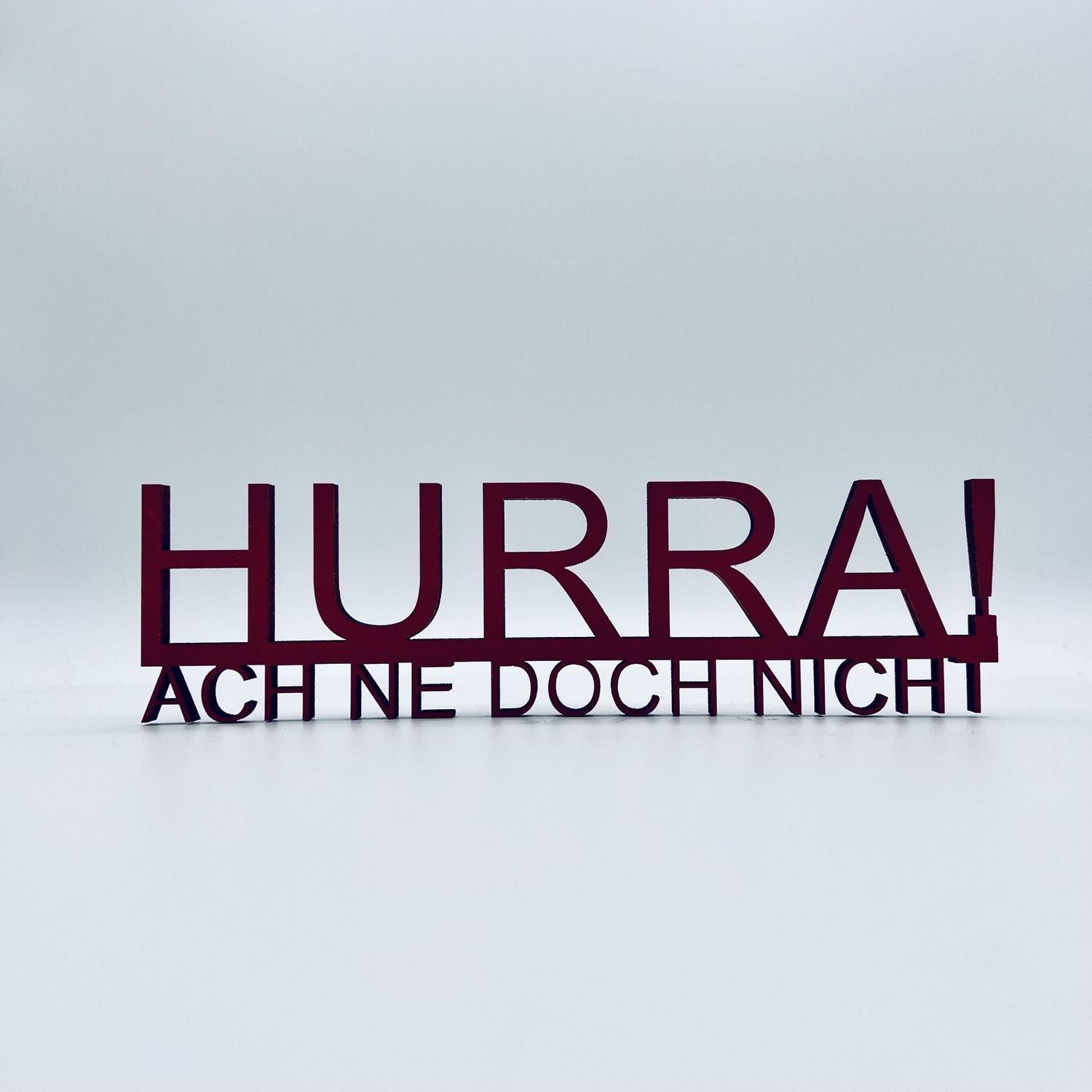 Schriftzug "Hurra ach ne doch nicht"