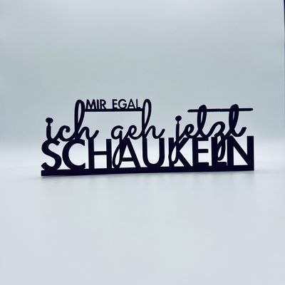 Schriftzug Schriftzug "mir egal ich geh jetzt schaukeln"