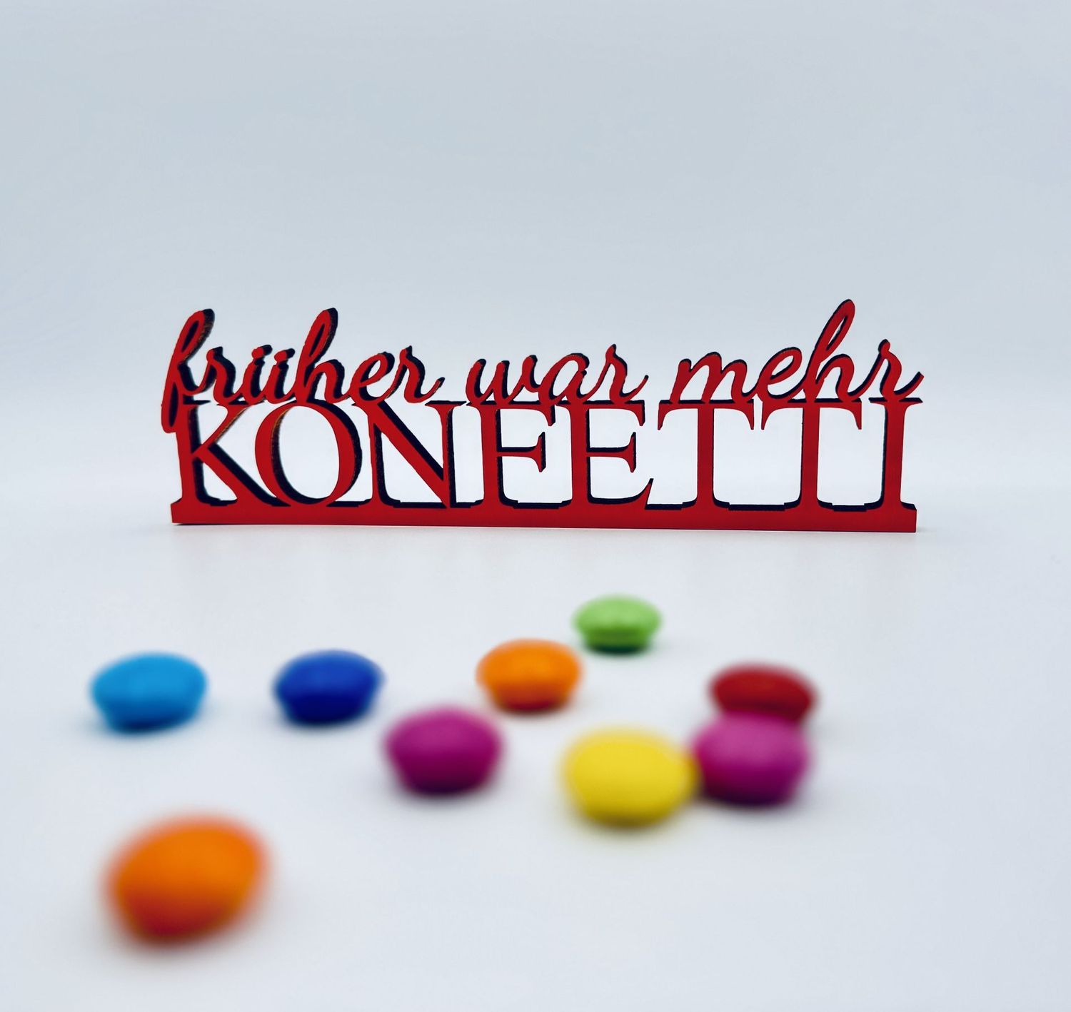 Schriftzug "früher war mehr KONFETTI"