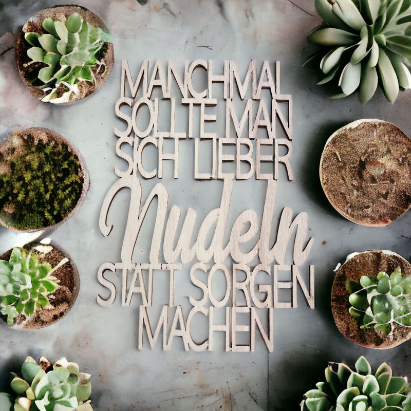 Schriftzug "Manchmal sollte man sich lieber Nudeln statt Sorgen machen"