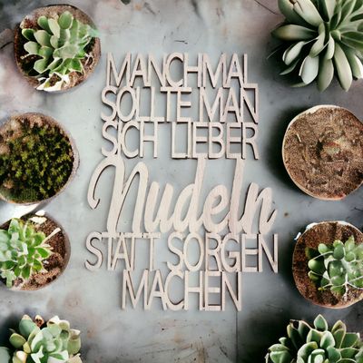 Schriftzug Schriftzug "Manchmal sollte man sich lieber Nudeln statt Sorgen machen"