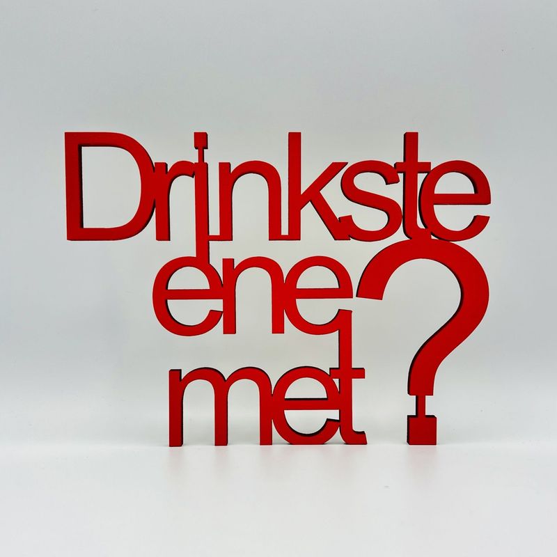 Schriftzug Schriftzug "Drinkste ene met?"