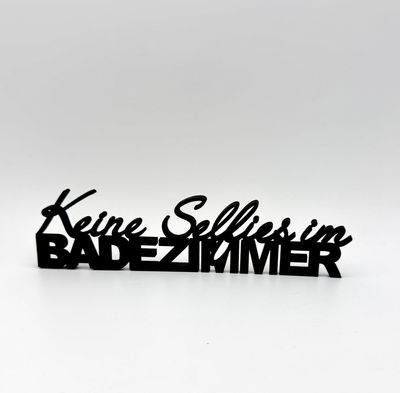 Schriftzug Schriftzug "keine Selfies im Badezimmer"