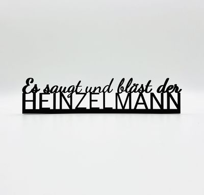 Schriftzug Schriftzug "Es saugt und bläst der Heinzelmann"