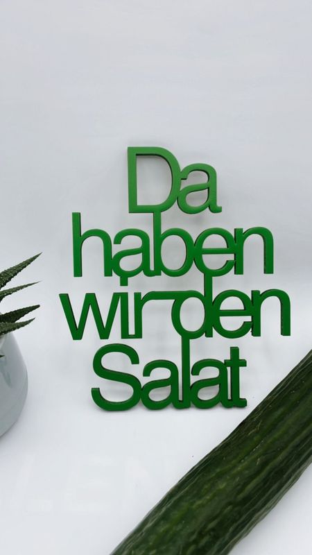 Schriftzug " Da haben wir den Salat"