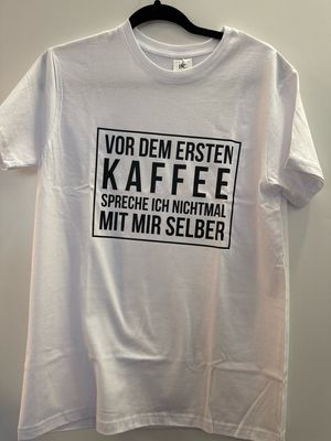 T-Shirt weiß T-Shirt weiß " VOR DEM ERSTEN KAFFEE SPRECHE ICH NICHTMAL MIT MIR SELBER"