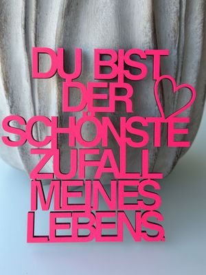 Schriftzug Schriftzug "Du bist der schönste Zufall meines Lebens"