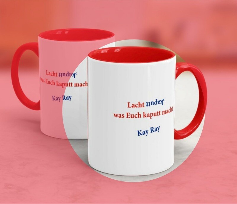 Kay Ray Tasse &quot;Lacht kaputt, was Euch kaputt macht&quot; in rot.