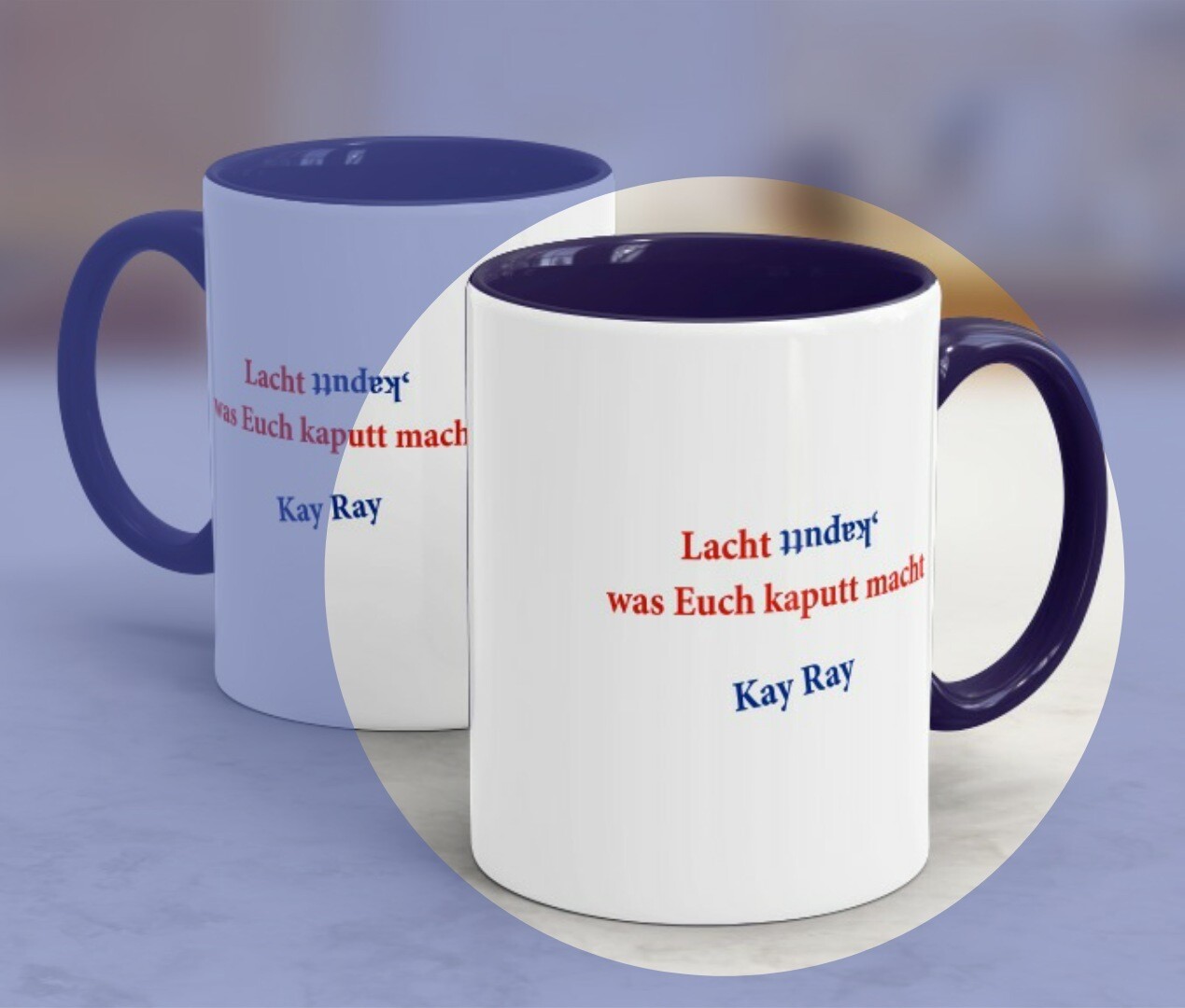 Kay Ray Tasse &quot;Lacht kaputt, was Euch kaputt macht&quot; in blau.