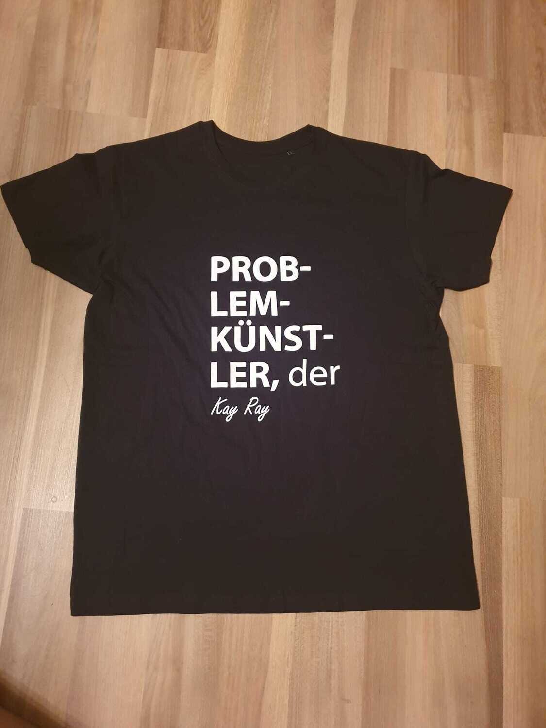 Kay Ray T-Shirt &quot;Problemkünstler&quot;