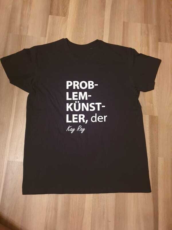 Kay Ray T-Shirt &quot;Problemkünstler&quot;