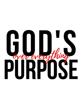 God&#39;s Purpose Over Everything